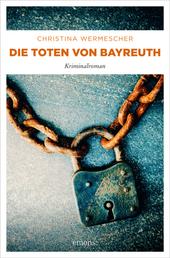Die Toten von Bayreuth - Kriminalroman