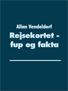 Allan Vendeldorf: Rejsekortet - fup og fakta 