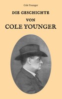 Maria Weber: Die Geschichte von Cole Younger, von ihm selbst erzählt 