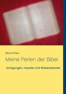 Werner Ehlen: Meine Perlen der Bibel 