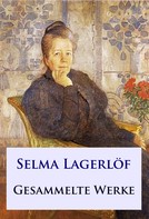 Selma Lagerlöf: Selma Lagerlöf - Gesammelte Werke 