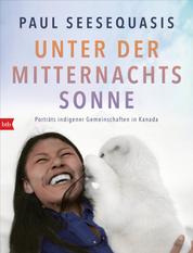 Unter der Mitternachtssonne - Porträts indigener Gemeinschaften in Kanada