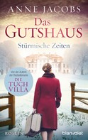 Anne Jacobs: Das Gutshaus - Stürmische Zeiten ★★★★