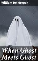 William De Morgan: When Ghost Meets Ghost 