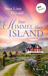 Der Himmel über Island - Roman | Ein warmherziger Hygge-Roman über zwei Schwestern, einen alten Hof in Island und die Liebe