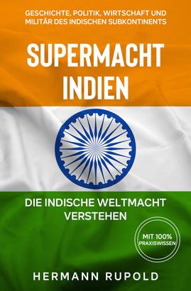 Supermacht Indien – Die indische Weltmacht verstehen