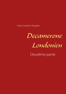 Heinz Landon-Burgher: Decamerone Londonien 