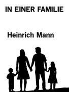 Heinrich Mann: In einer Familie 