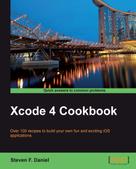 Steven F. Daniel: Xcode 4 Cookbook 
