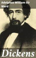 Sir Adolphus William Ward: Dickens 