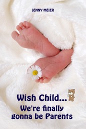 Wish Child...We're finally gonna be Parents - All about pregnancy, birth, breastfeeding, hospital bag, baby equipment and baby sleep! (Pregnancy guide for expectant parents)