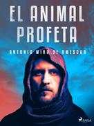 Antonio Mira de Amescua: El animal profeta 