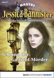 Jessica Bannister - Folge 031 - Ich und der Gaslicht-Mörder