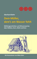 Eberhard Bohn: Dem Müller, dem's am Wasser fehlt ★★★