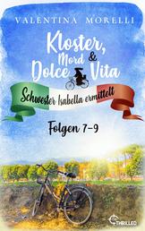Kloster, Mord und Dolce Vita - Sammelband 3 - Rezept für einen Mord / Ein Stimme für den Tod / Verrat im Vatikan!