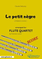 Le petit nègre - Flute Quartet SCORE - Children's Corner