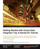 Christophe Dupupet: Getting Started with Oracle Data Integrator 11g: A Hands-On Tutorial 