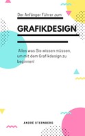 André Sternberg: Der Anfänger Führer zum Grafikdesign ★