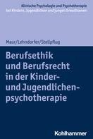 Sabine Maur: Berufsethik und Berufsrecht in der Kinder- und Jugendlichenpsychotherapie 