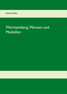 Manfred Miller: Württemberg. Münzen und Medaillen 