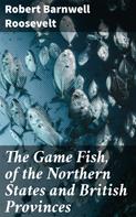 Robert Barnwell Roosevelt: The Game Fish, of the Northern States and British Provinces 