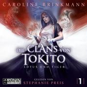 Lotus und Tiger - Die Clans von Tokito, Band 1 (ungekürzt)