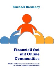 Finanziell frei mit Online Communities - 1000 € im Monat nebenbei verdienen