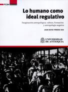 Juan David Piñeres Sus: Lo humano como ideal regulativo 