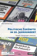Elke Seefried: Politische Zukünfte im 20. Jahrhundert 