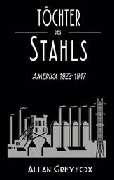 Töchter des Stahls - Amerika 1922-1947