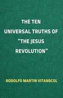 Rodolfo Martin Vitangcol: The Ten Universal Truths of “The Jesus Revolution” 
