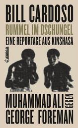 Rummel im Dschungel - Eine Reportage aus Kinshasa - Muhammad Ali gegen George Foreman