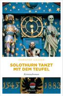 Christof Gasser: Solothurn tanzt mit dem Teufel ★★★★