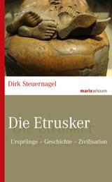 Die Etrusker - Ursprünge – Geschichte – Zivilisation