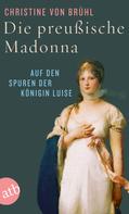 Christine von Brühl: Die preußische Madonna ★★★