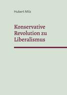 Hubert Milz: Konservative Revolution zu Liberalismus 