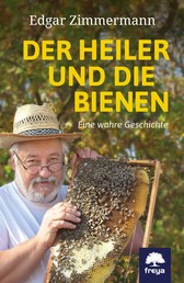 Der Heiler und die Bienen - Eine wahre Geschichte
