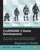 Sean Tracy: CryENGINE 3 Game Development Beginner's Guide 