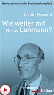Armin Nassehi: Wie weiter mit Niklas Luhmann? 
