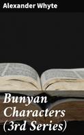 Alexander Whyte: Bunyan Characters (3rd Series) 