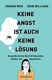 Keine Angst ist auch keine Lösung - Das große Activity-Buch für Neurotiker, Paniker und Deprimierte