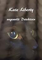 Christine Stutz: Kate Liberty - Ungewollt Detektivin ★★★★★