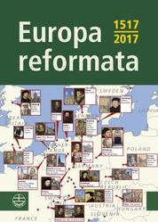 Europa reformata (English Edition) - Reformationsstädte Europas und ihre Reformatoren