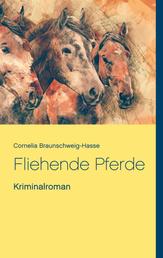 Fliehende Pferde - Roman