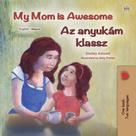 Shelley Admont: My Mom is Awesome Az anyukám klassz 