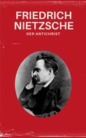 Friedrich Nietzsche: Der Antichrist - Nietzsche alle Werke 
