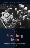 International Military Tribunal: The Nuremberg Trials: Complete Tribunal Proceedings (V. 2) 
