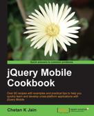 Chetan K Jain: jQuery Mobile Cookbook 