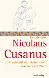 Nicolaus Cusanus - Textauswahl und Kommentar von Gerhard Wehr