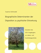 Susanna Schönwald: Biographische Determinanten der Disposition zu psychischer Erkrankung 